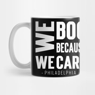 We Boo Because We Care - Philadelphia Mug